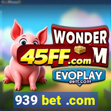939 bet .com